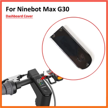 Крышка Ninebot Max G30 Аксессуары Ninebot Max G30LP Пластиковая Крышка Приборной Панели Для Ninebot Max G30 Комплекты Для Ремонта Самокатов